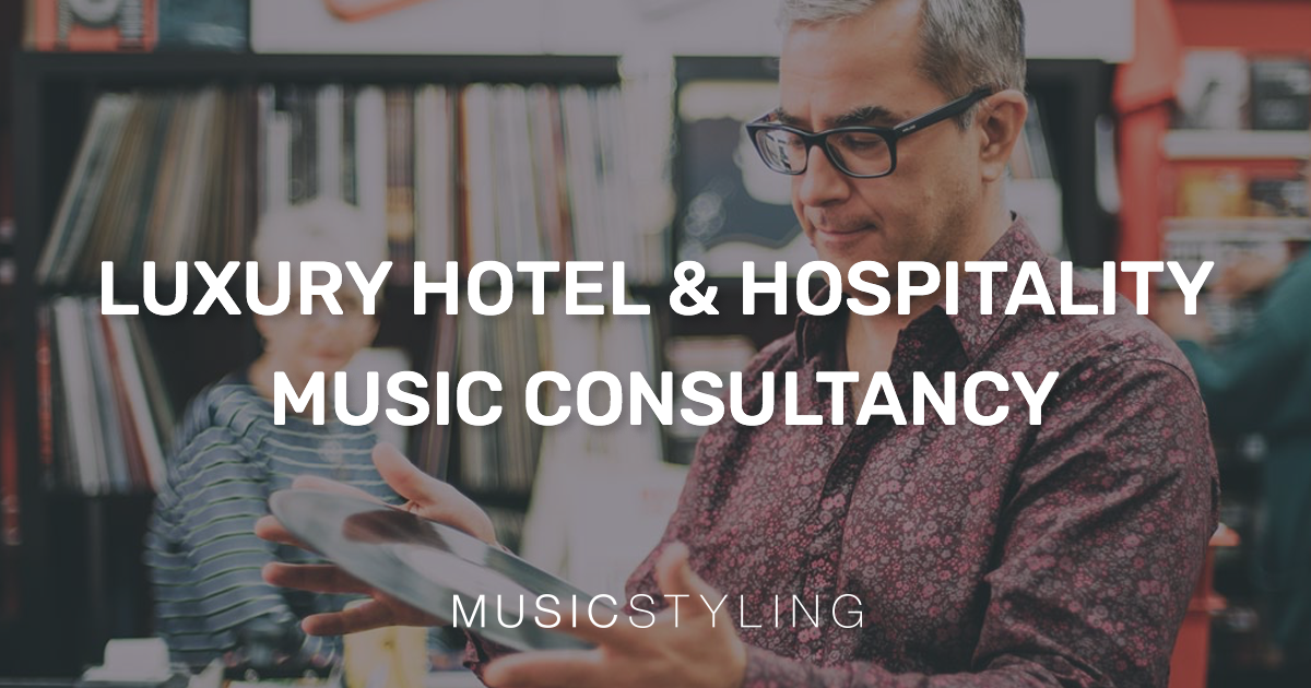 Luxury Hotel Music Consultancy Musicstyling